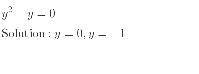 The solutions to the equation y^2+y=0 are y=0,y=-1